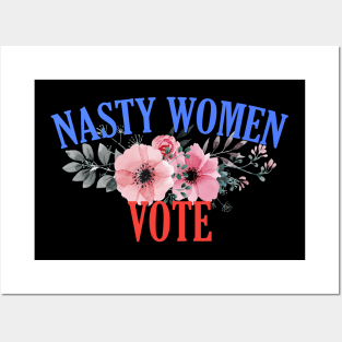 Nasty Women Vote Floral Posters and Art